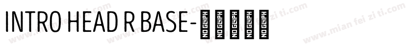 INTRO HEAD R BASE字体转换